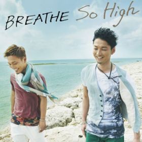So High / BREATHE