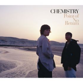 Point of No Return (LESS VOCAL) / CHEMISTRY