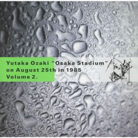 Ao - OSAKA STADIUM on August 25th in 1985@VOL.2 / @L