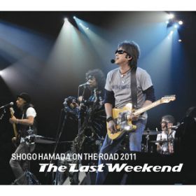 ON THE ROAD 2011 "The Last Weekend" / 浜田 省吾