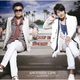 ANOTHER LIFE feat. KUREI / Skoop On Somebody