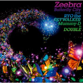 Butterfly City (Dexpistols Remix) featD RYO the SKYWALKER^Mummy-D^Double / Zeebra
