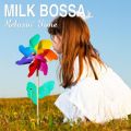 MILK BOSSA - Relaxin' Time Various Artists