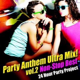 Ao - Party Anthem Ultra Mix ! VolD2 (Non-Stop Best) / 24 Hour Party Project