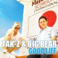 TAK-Z&BIG BEAR̋/VO - GOOD LIFE