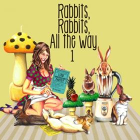 Rabbits,Rabbits,All the Way 1 ＜初回限定盤＞ / SHAKALABBITS