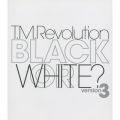 アルバム - BLACK OR WHITE？ version 3 / T．M．Revolution