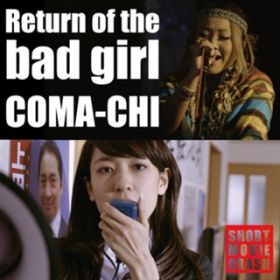 Return of the bad girl / COMA-CHI