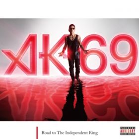 Road to The Independent King / AK-69