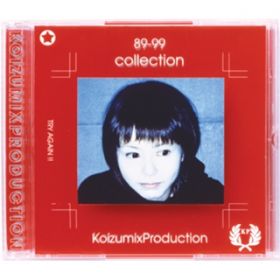 アルバム - 89 - 99 COLLECTION / KOIZUMIX  PRODUCTION