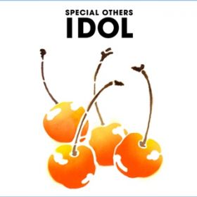 IDOL / SPECIAL OTHERS