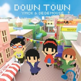 DOWN TOWN / DE DE MOUSE