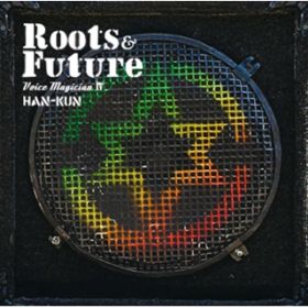 RootsFuture / HAN-KUN(ÓT)