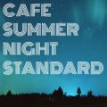 Cafe Summer Night Standard^