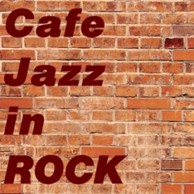 Ao - Cafe Jazz in ROCK / Various Artists