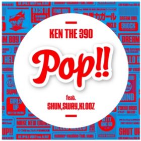Pop!! featD SHUN,SWAY,KLOOZ (Instrumental) / KEN THE 390