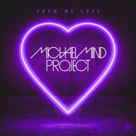 Show Me Love(Official Festival Mix Edit) / Michael Mind Project