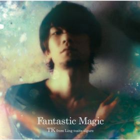 Ao - Fantastic Magic / TK from zƂĎJ