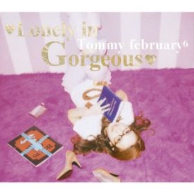 Lonely in Gorgeous / Tommy february?