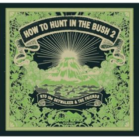 Ao - HOW TO HUNT IN THE BUSH 2 / RYO the SKYWALKER