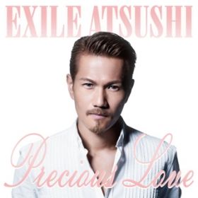 アルバム - Precious Love / EXILE ATSUSHI