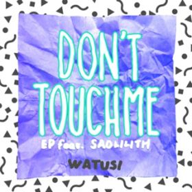 Ao - Donft Touch Me EP / Watusi