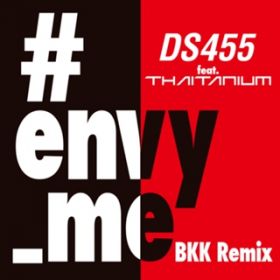 #envy_me BKK Remix featD THAITANIUM / DS455