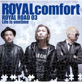 Intro(ROYAL ROAD 03 `Life is onetime`) / ROYALcomfort
