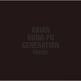 Easter ^  / ASIAN KUNG-FU GENERATION