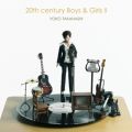 20th century Boys ＆ Girls II