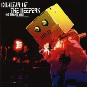NO THANK YOU / Coaltar Of The Deepers