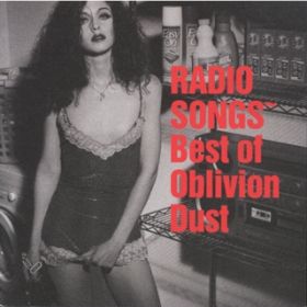 Ao - RADIO SONGS`Best of Oblivion Dust / OBLIVION DUST