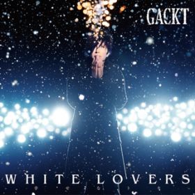 WHITE LOVERS -KȃgL- / GACKT