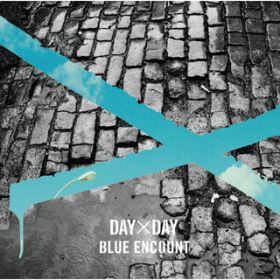 DAY~DAY / BLUE ENCOUNT