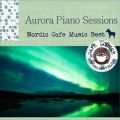 Ao - Aurora Piano Sessions ` IEkJtF~[WbNxXg / Cafe lounge