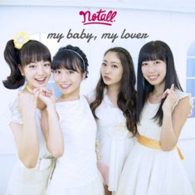 My Baby, My Lover 歌詞 Notall | オリコン