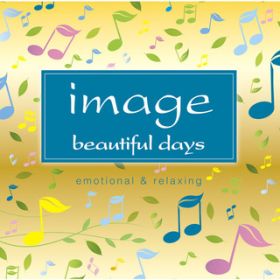 Ao - image beautiful days  emotional & relaxing / Various Artists