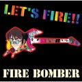 Ao - u}NX7vLET'S FIRE!! / FIRE BOMBER