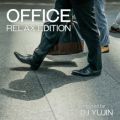 OFFICE -RELAX EDITION- Selected by DJ YUJIN (Ȃɑ̔TEhW)