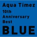 アルバム - 10th Anniversary Best BLUE / Aqua Timez