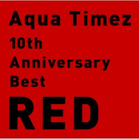 Ao - 10th Anniversary Best RED / Aqua Timez