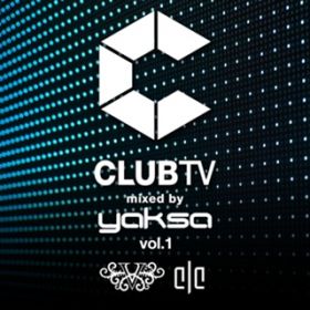 Ao - CLUB TV volD1 mixed by YAKSA / VDAD