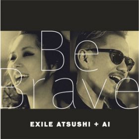 Ao - Be Brave / EXILE ATSUSHI + AI