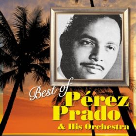 Ao - Best of Perez Prado  His Orchestra / yXEv[hyc