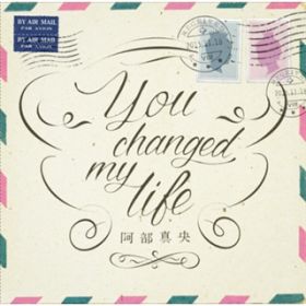You changed my life / ^
