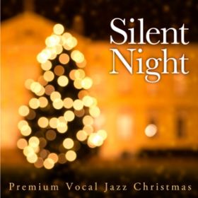 Ao - Silent Night`Premium Vocal Jazz Christmas / Cafe lounge Christmas
