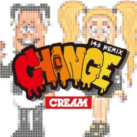 CHANGE(143 Extended Remix) / CREAM