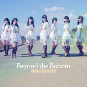 Beyond the Bottom(instrumental) / Wake Up, Girls!
