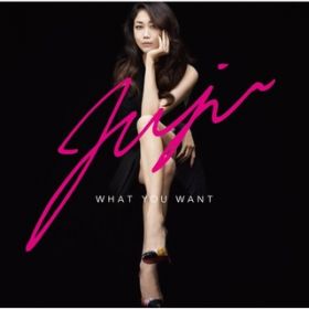 アルバム - WHAT YOU WANT / JUJU