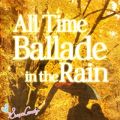 All time Ballade in the rain `؂ȂfB[`